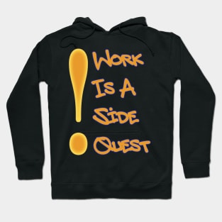 Work is a Side Quest Hoodie